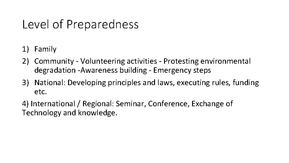 Level of Preparedness 1) Family 2) Community - Volunteering activities - Protesting environmental degradation