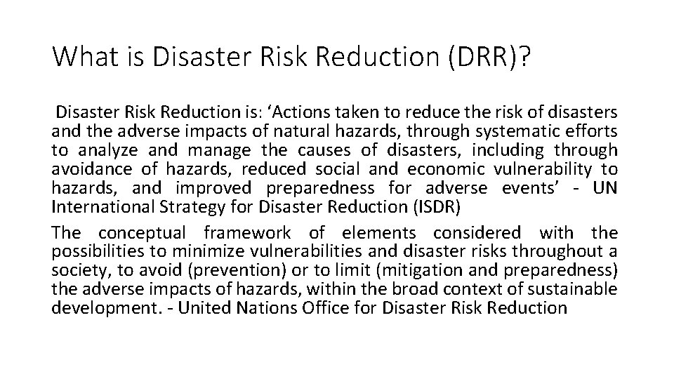 What is Disaster Risk Reduction (DRR)? Disaster Risk Reduction is: ‘Actions taken to reduce