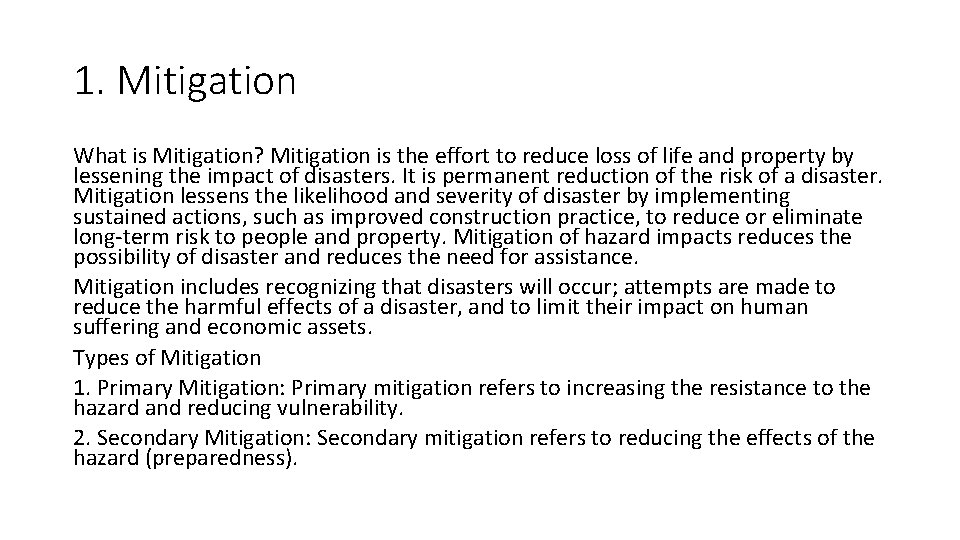 1. Mitigation What is Mitigation? Mitigation is the effort to reduce loss of life