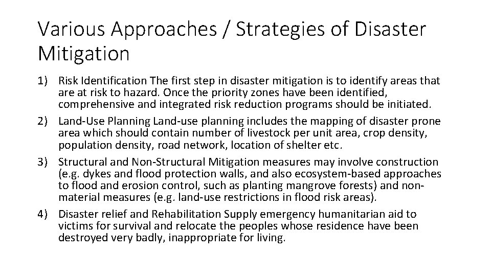 Various Approaches / Strategies of Disaster Mitigation 1) Risk Identification The first step in