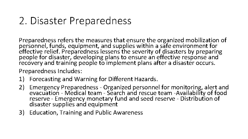 2. Disaster Preparedness refers the measures that ensure the organized mobilization of personnel, funds,