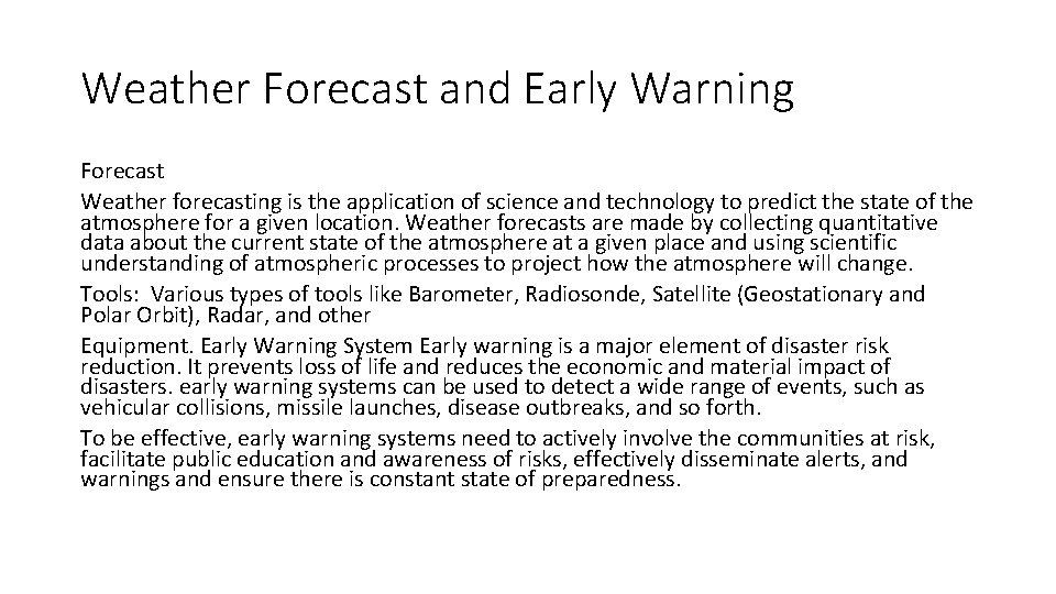 Weather Forecast and Early Warning Forecast Weather forecasting is the application of science and