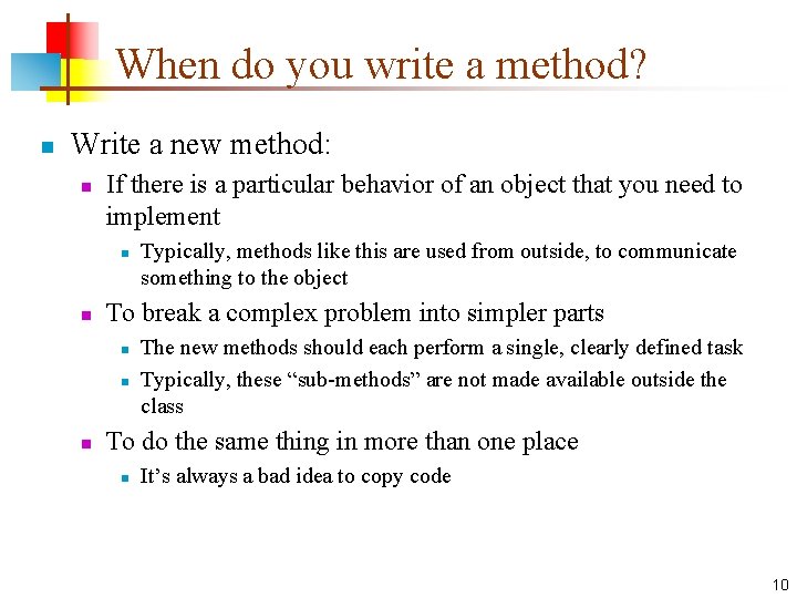 When do you write a method? n Write a new method: n If there
