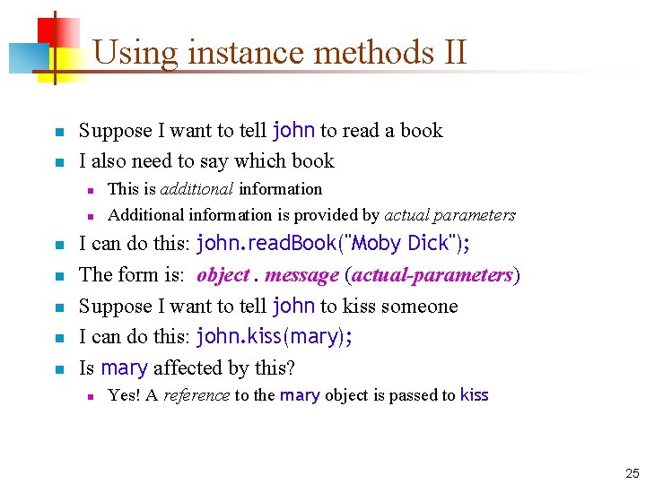 Using instance methods II n n Suppose I want to tell john to read