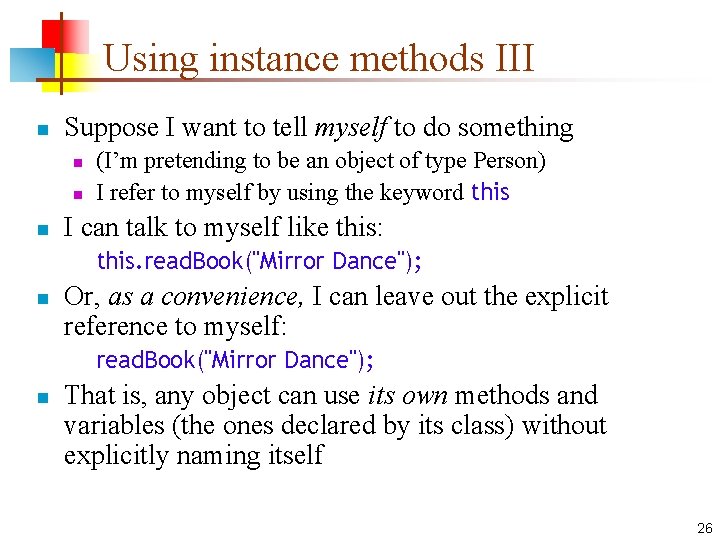 Using instance methods III n Suppose I want to tell myself to do something