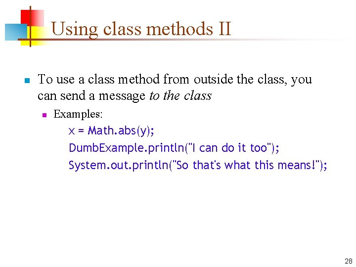 Using class methods II n To use a class method from outside the class,