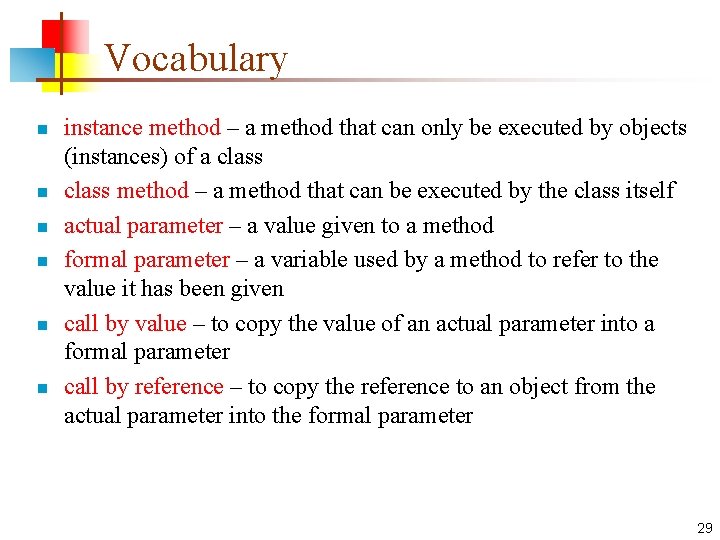 Vocabulary n n n instance method – a method that can only be executed