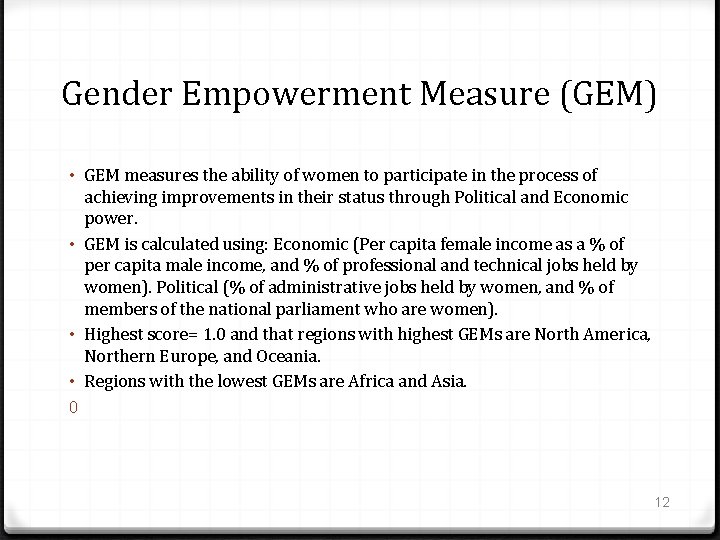 Gender Empowerment Measure (GEM) • GEM measures the ability of women to participate in