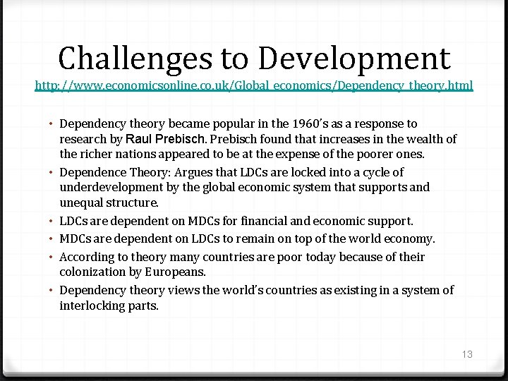 Challenges to Development http: //www. economicsonline. co. uk/Global_economics/Dependency_theory. html • Dependency theory became popular