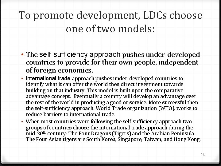 To promote development, LDCs choose one of two models: • The self-sufficiency approach pushes