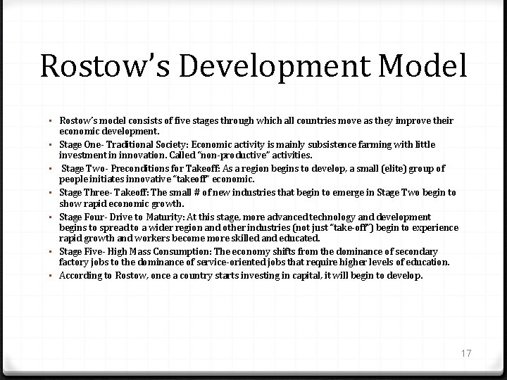 Rostow’s Development Model • Rostow’s model consists of five stages through which all countries
