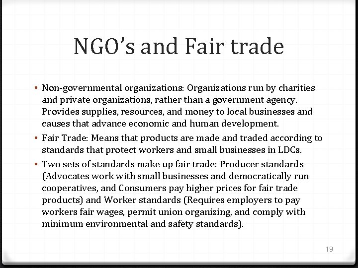 NGO’s and Fair trade • Non-governmental organizations: Organizations run by charities and private organizations,