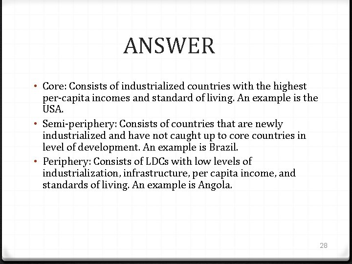 ANSWER • Core: Consists of industrialized countries with the highest per-capita incomes and standard