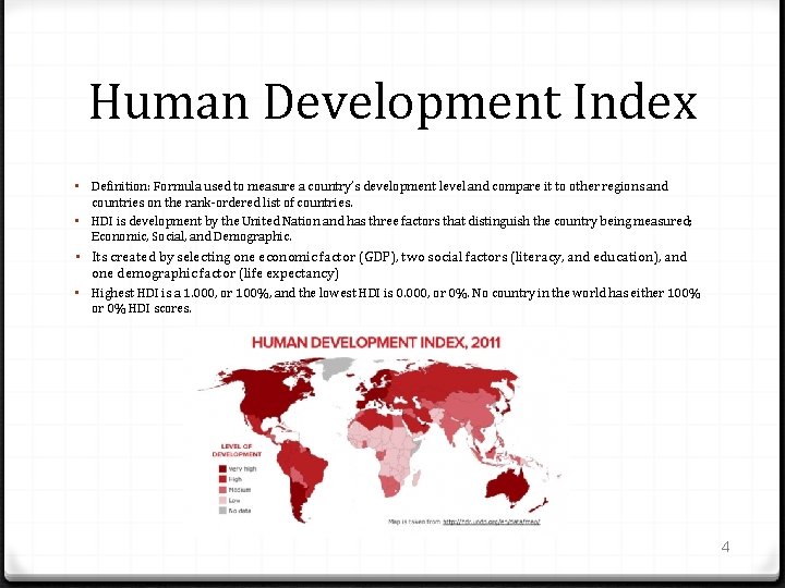 Human Development Index • Definition: Formula used to measure a country’s development level and