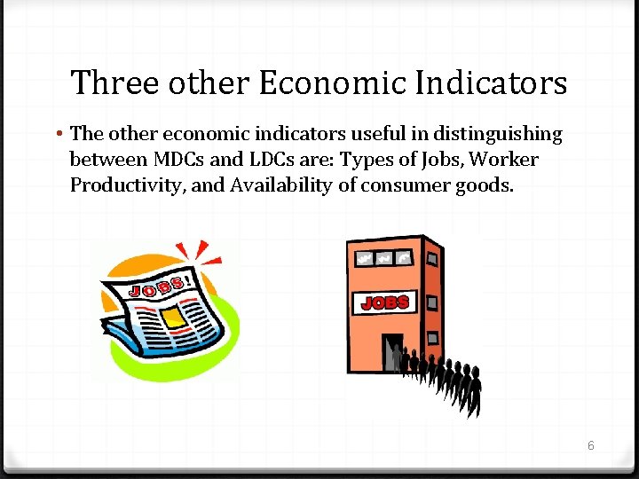 Three other Economic Indicators • The other economic indicators useful in distinguishing between MDCs