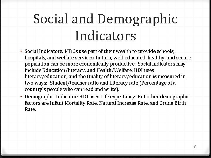 Social and Demographic Indicators • Social Indicators: MDCs use part of their wealth to