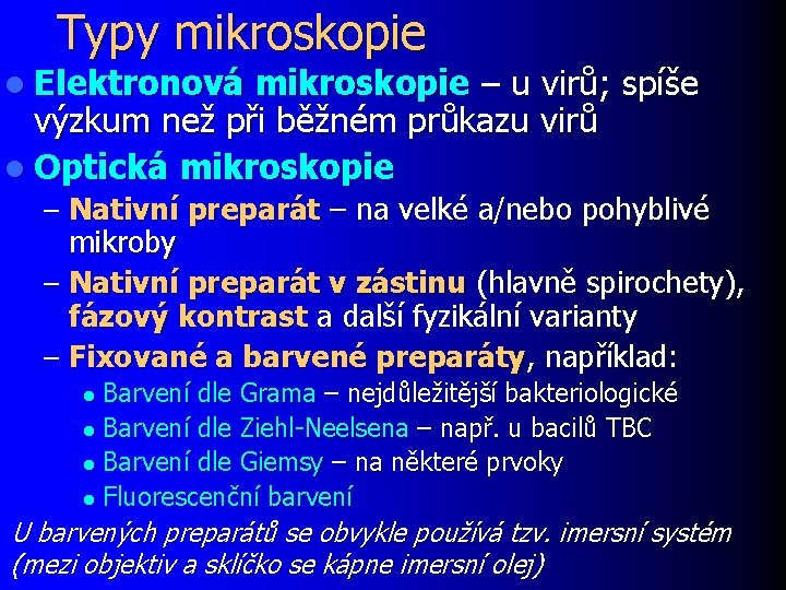 Typy mikroskopie l Elektronová mikroskopie – u virů; spíše výzkum než při běžném průkazu