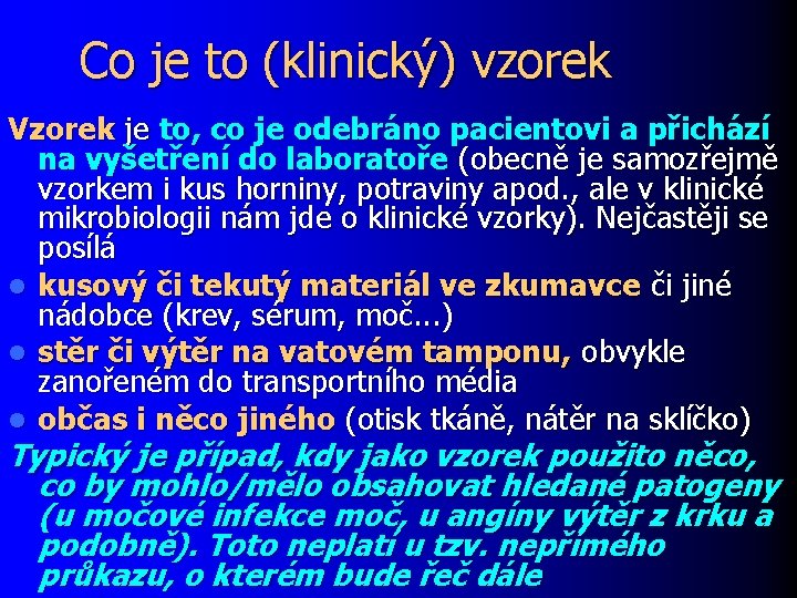 Co je to (klinický) vzorek Vzorek je to, co je odebráno pacientovi a přichází