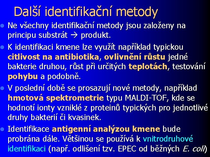 l l Další identifikační metody Ne všechny identifikační metody jsou založeny na principu substrát