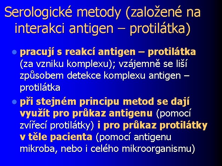 Serologické metody (založené na interakci antigen – protilátka) l pracují s reakcí antigen –