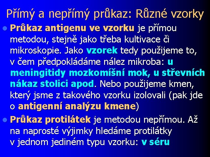 Přímý a nepřímý průkaz: Různé vzorky l Průkaz antigenu ve vzorku je přímou metodou,