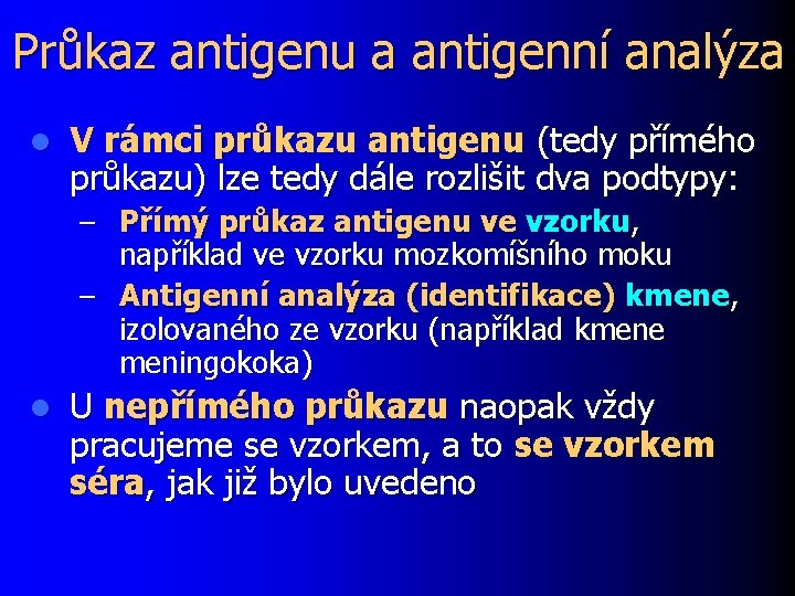 Průkaz antigenu a antigenní analýza l V rámci průkazu antigenu (tedy přímého průkazu) lze