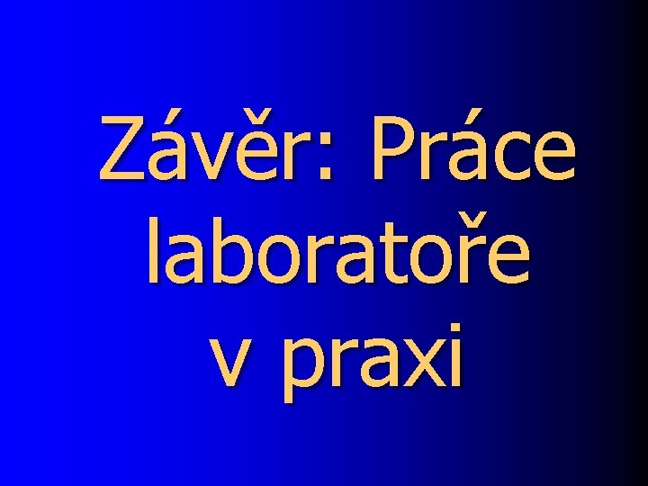 Závěr: Práce laboratoře v praxi 