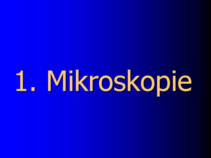 1. Mikroskopie 