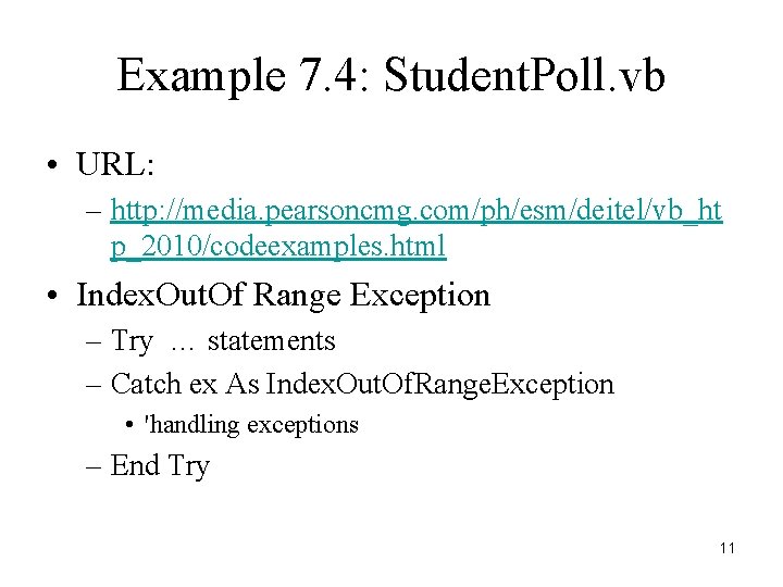 Example 7. 4: Student. Poll. vb • URL: – http: //media. pearsoncmg. com/ph/esm/deitel/vb_ht p_2010/codeexamples.