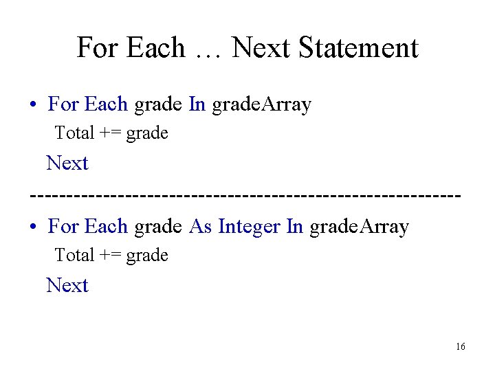 For Each … Next Statement • For Each grade In grade. Array Total +=