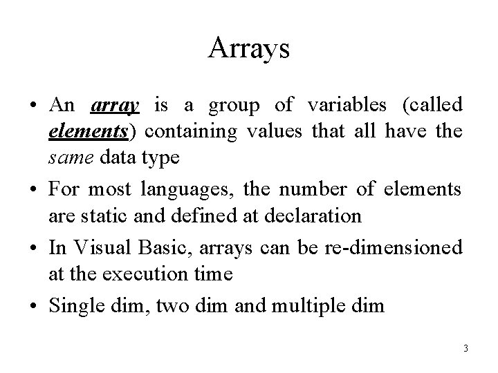 Arrays • An array is a group of variables (called elements) containing values that