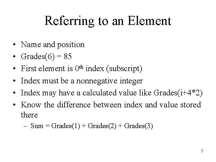 Referring to an Element • • • Name and position Grades(6) = 85 First