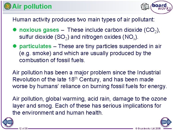 Air pollution Human activity produces two main types of air pollutant: l noxious gases