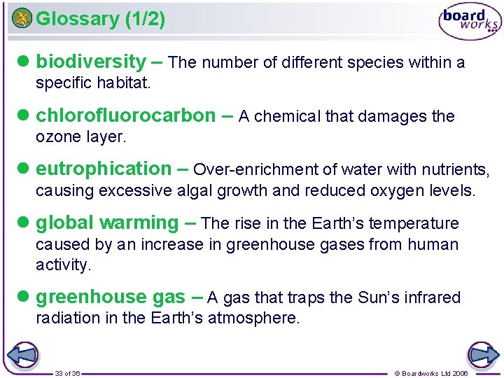 Glossary (1/2) l biodiversity – The number of different species within a specific habitat.