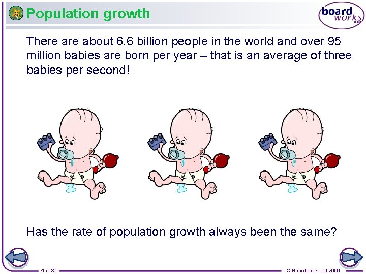 Population growth There about 6. 6 billion people in the world and over 95