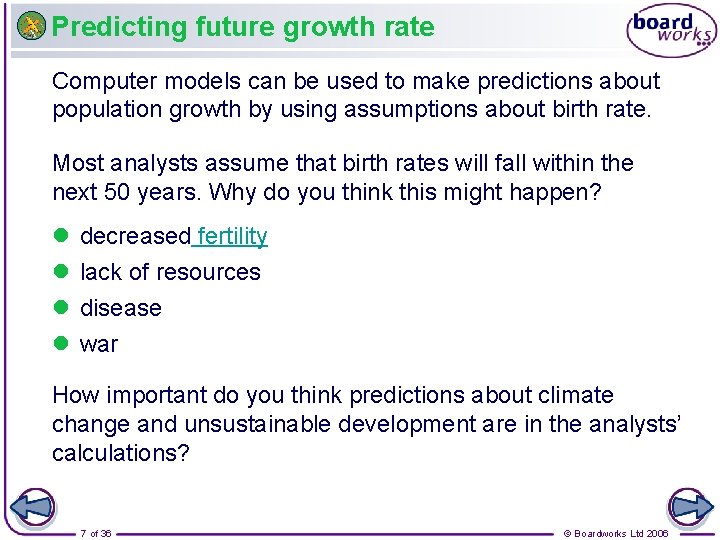 Predicting future growth rate Computer models can be used to make predictions about population