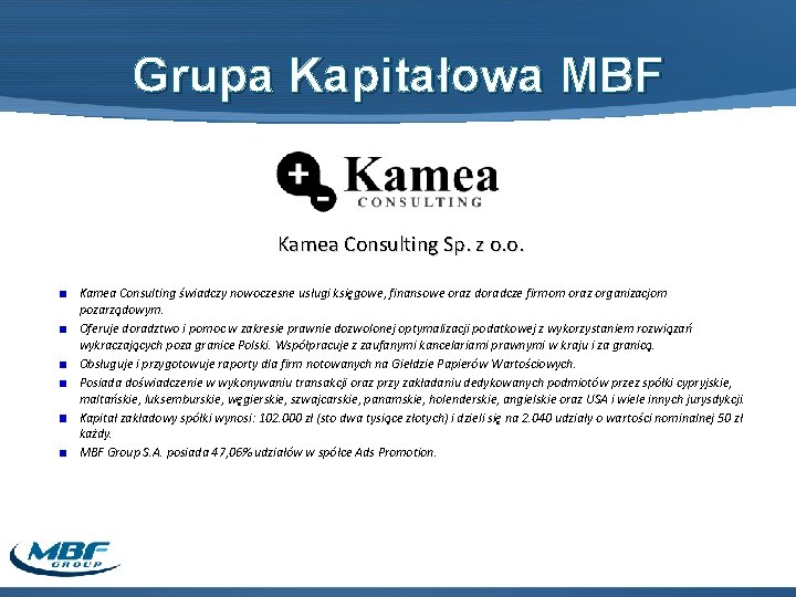 Grupa Kapitałowa MBF Kamea Consulting Sp. z o. o. Kamea Consulting świadczy nowoczesne usługi