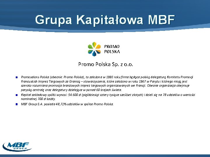 Grupa Kapitałowa MBF Promo Polska Sp. z o. o. Promosalons Polska (obecnie: Promo Polska),