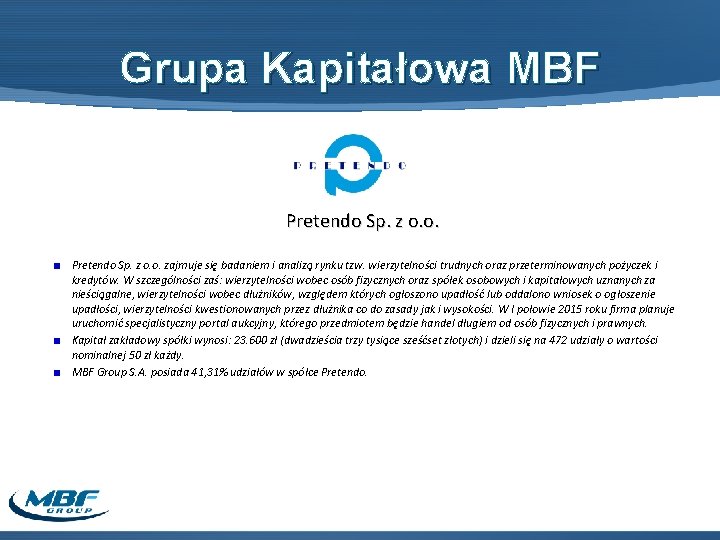 Grupa Kapitałowa MBF Pretendo Sp. z o. o. zajmuje się badaniem i analizą rynku