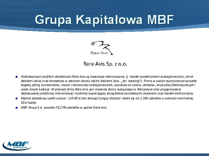 Grupa Kapitałowa MBF Rara Avis Sp. z o. o. Podstawowym profilem działalności Rara Avis