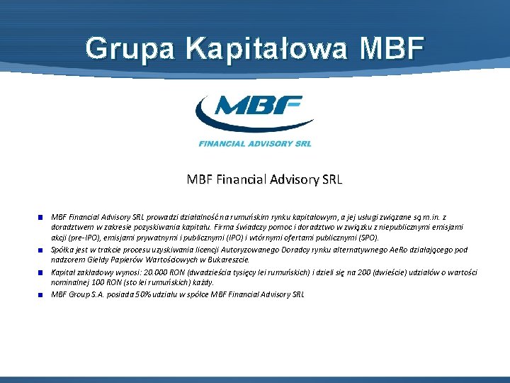 Grupa Kapitałowa MBF Financial Advisory SRL prowadzi działalność na rumuńskim rynku kapitałowym, a jej