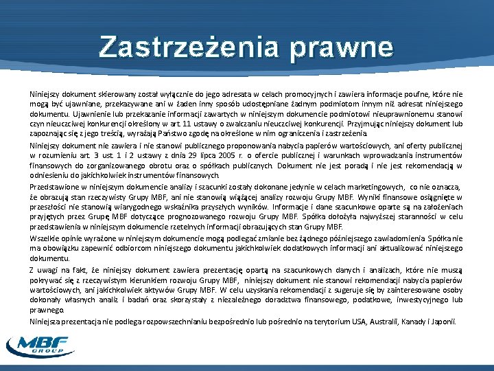 Zastrzeżenia prawne Niniejszy dokument skierowany został wyłącznie do jego adresata w celach promocyjnych i