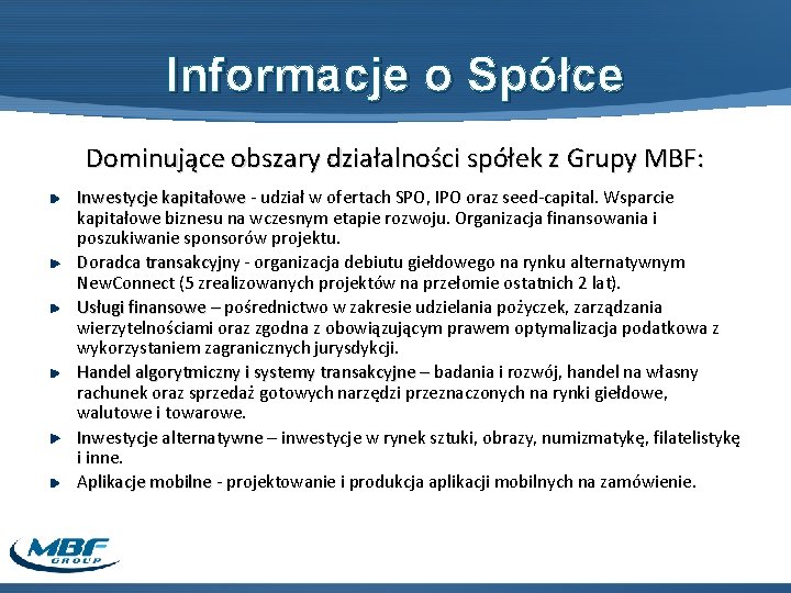 Informacje o Spółce Dominujące obszary działalności spółek z Grupy MBF: Inwestycje kapitałowe - udział