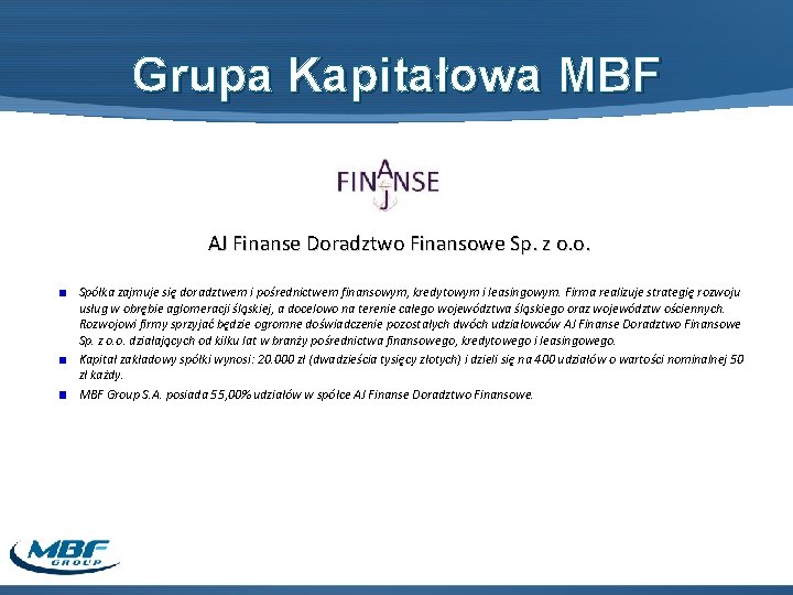 Grupa Kapitałowa MBF AJ Finanse Doradztwo Finansowe Sp. z o. o. Spółka zajmuje się