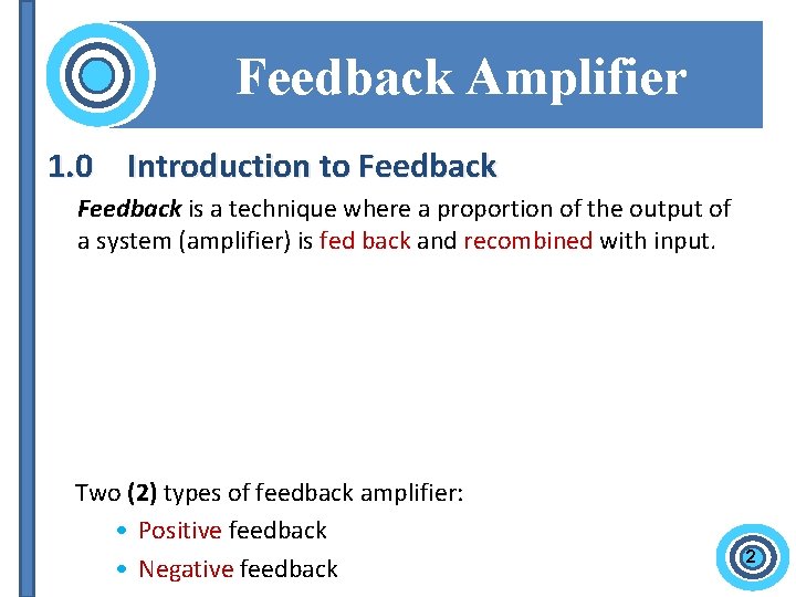 Feedback Amplifier 1. 0 Introduction to Feedback is a technique where a proportion of