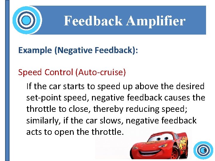 Feedback Amplifier Example (Negative Feedback): Speed Control (Auto-cruise) If the car starts to speed