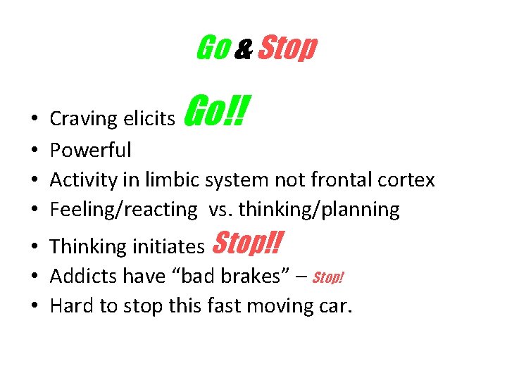 Go & Stop • • Go!! Craving elicits Powerful Activity in limbic system not
