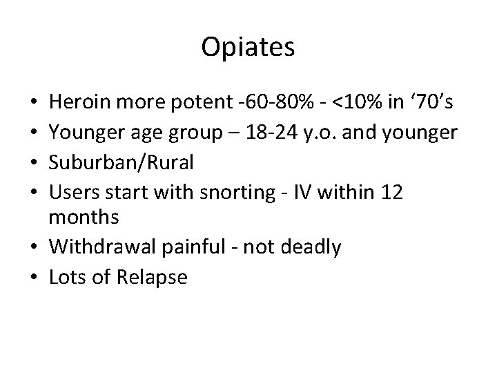 Opiates Heroin more potent -60 -80% - <10% in ‘ 70’s Younger age group