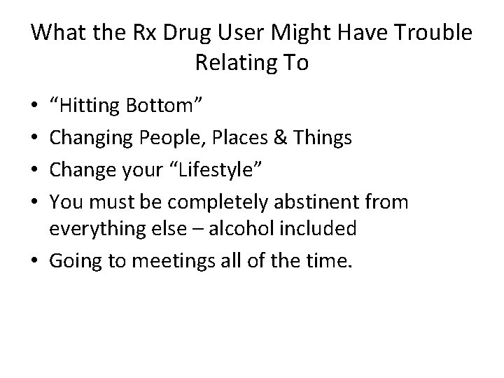 What the Rx Drug User Might Have Trouble Relating To “Hitting Bottom” Changing People,