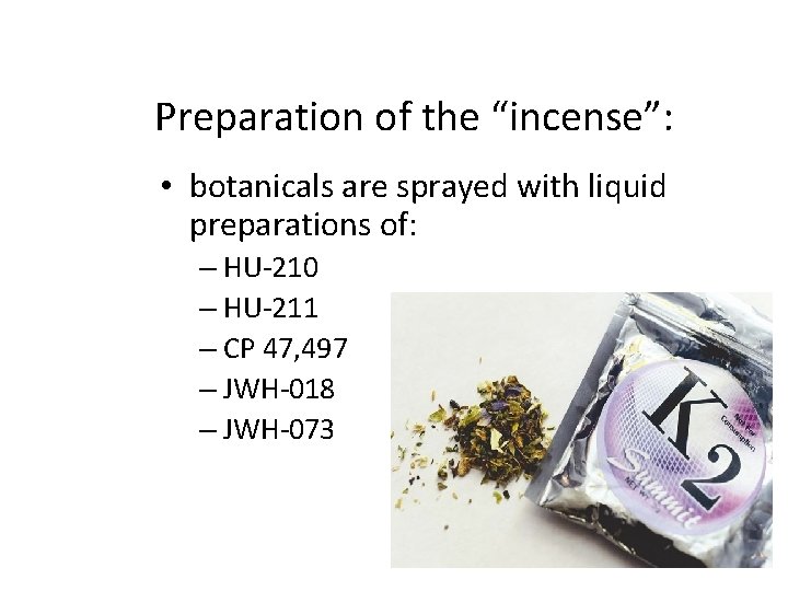 Preparation of the “incense”: • botanicals are sprayed with liquid preparations of: – HU-210